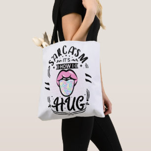 Sarcasm ist, wie ich Zitat umarmen kann Tasche