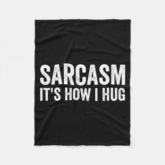 Sarcasm Its How I Hug Funny Sarcastic  Fleecedecke (Vorderseite)