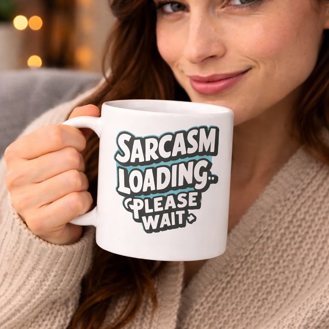Sarcasm Loading... Bitte warten - witzig Kaffeetasse (Von Creator hochgeladen)
