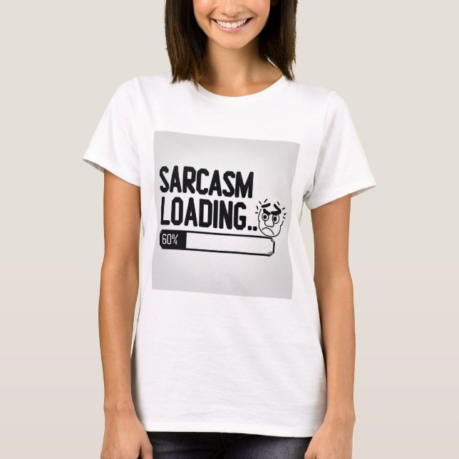 Sarcasm Loading... T-Shirt (Vorderseite)