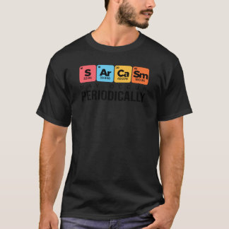 Sarcasm May Occur Periodically girl friends T-Shirt