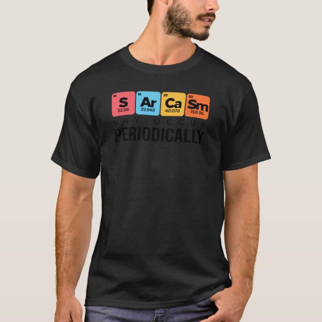 Sarcasm May Occur Periodically girl friends T-Shirt (Vorderseite)