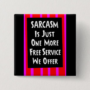 SARCASM NUR EIN KOSTENLOSER SERVICE BIETET Lächel Button