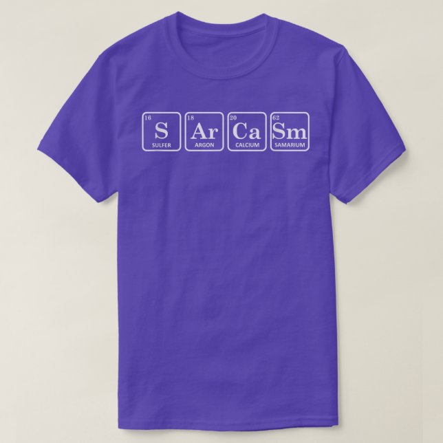Sarcasm Periodic Table Elements Chemistry Funny Sc T-Shirt (Design vorne)