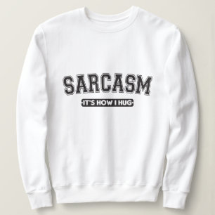 Sarcasm: So umarme ich Sweatshirt
