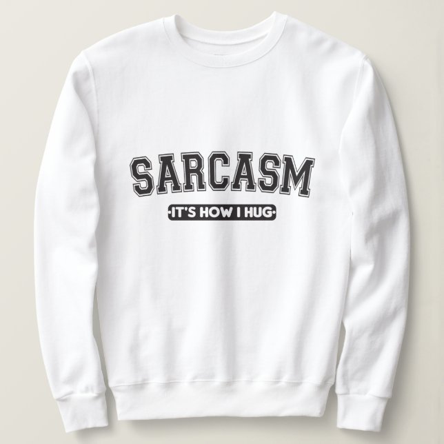 Sarcasm: So umarme ich Sweatshirt (Design vorne)