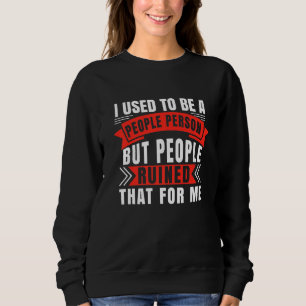 Sarcasm war ich früher ein Mensch, aber Leute Ru Sweatshirt