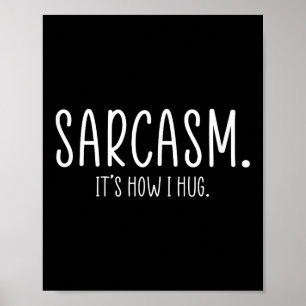 Sarcasm's Wie ich die lustige Sarcastic Poster