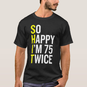 Sarcastic 75 Jahre alt B Tag 75. Geburtstag Gag T-Shirt