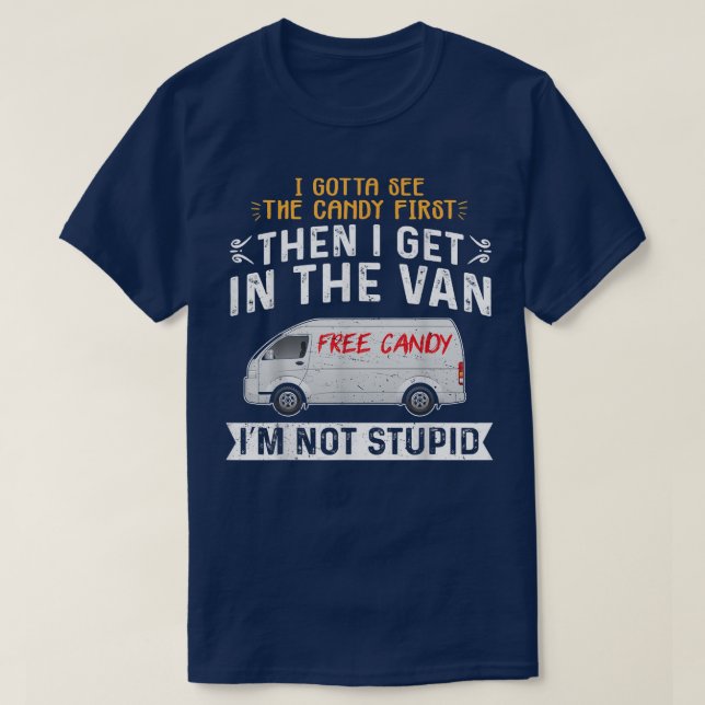 Sarcastic Adult Humor I Gotta See The Candy First T-Shirt (Design vorne)