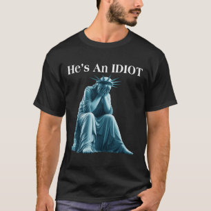 Sarcastic Anti-Trump Er ist eine idiot Statue der T-Shirt