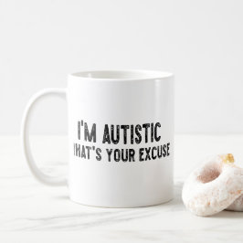 Sarcastic Autismus Ich bin Autistin, was ist Ihre  Kaffeetasse
