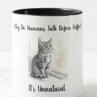 Sarcastic Cat: Why Do Humans Talk Before Coffee Tasse