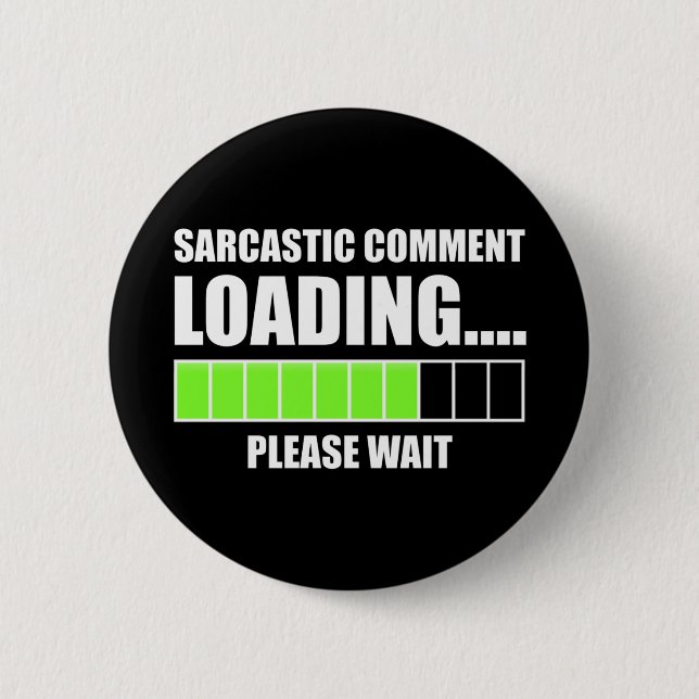 Sarcastic Comment Loading...Bitte warten Button (Vorderseite)