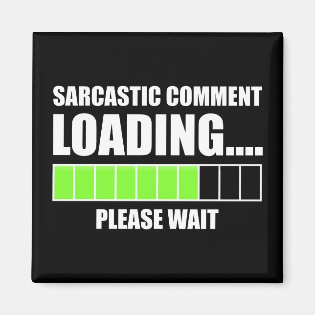 Sarcastic Comment Loading...Bitte warten Magnet (Vorne)
