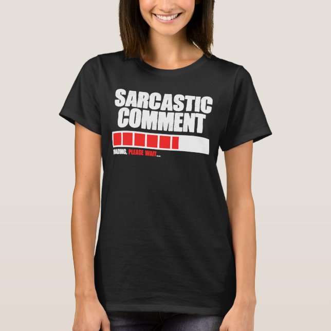 Sarcastic Comment Loading Bitte warten Membernotiz T-Shirt (Vorderseite)