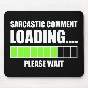 Sarcastic Comment Loading...Bitte warten Mousepad
