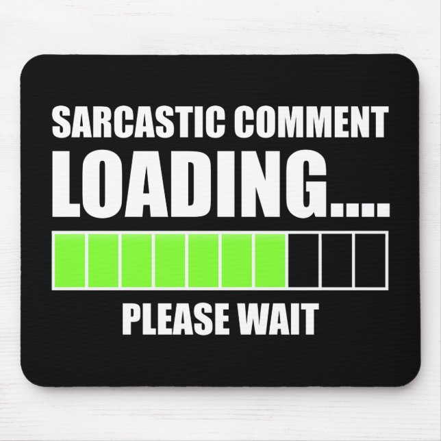 Sarcastic Comment Loading...Bitte warten Mousepad (Vorne)