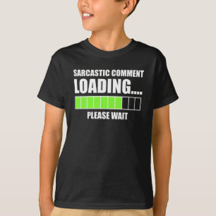 Sarcastic Comment Loading...Bitte warten T-Shirt