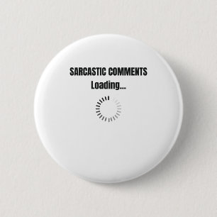Sarcastic Comments Loading Sarcasm Spaß Button