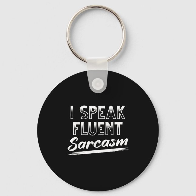 Sarcastic Dark Spaß Smart Funny I spreche Fluent S Schlüsselanhänger (Vorderseite)