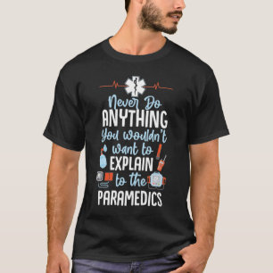 Sarcastic EMT EMS Emergency tun nie etwas T-Shirt