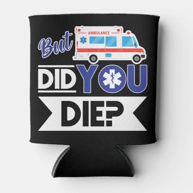 Sarcastic EMT EMS paramedic Emergency haben Sie Di Dosenkühler (Vorderseite)