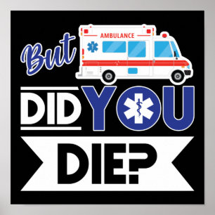 Sarcastic EMT EMS paramedische Notlage haben Sie D Poster