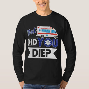 Sarcastic EMT EMS paramedische Notlage haben Sie D T-Shirt