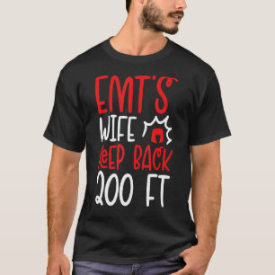 Sarcastic Emts Ehefrau Bleibe zurück 200 Meter T-Shirt