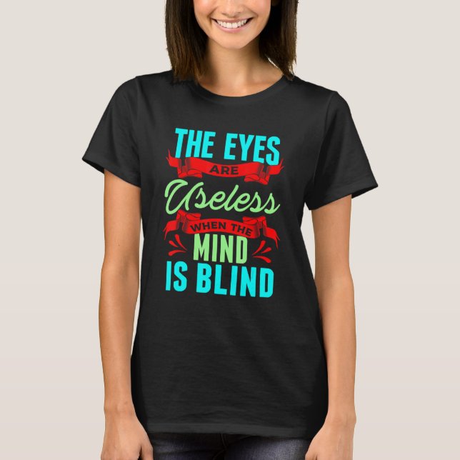 Sarcastic Eyes Useless When Mind is Blind Sarcasm T-Shirt (Vorderseite)