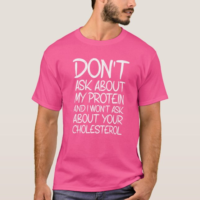 Sarcastic Frag nicht über mein Protein Vegetarian  T-Shirt (Vorderseite)