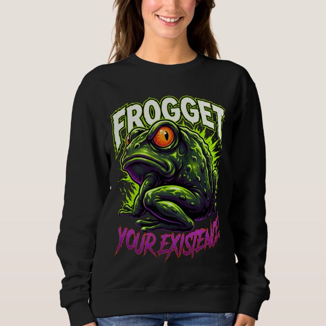 Sarcastic Frog Forget Your Existence Funny Meme Sweatshirt (Vorderseite)