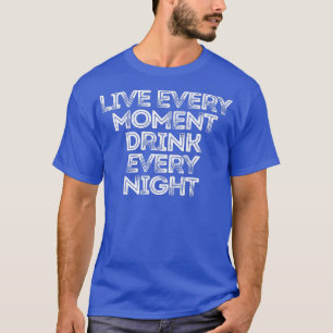Sarcastic Funny Sprichwort lebt jeden Augenblick D T-Shirt