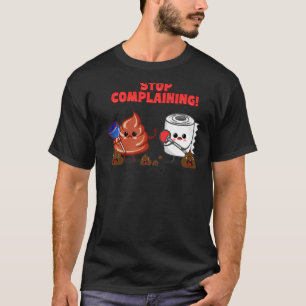 Sarcastic Gewebe stoppen Beschwerde T-Shirt