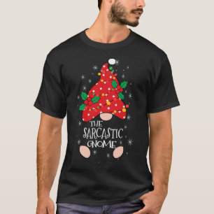 Sarcastic Gnome Costume Familie Matching Funny Chr T-Shirt