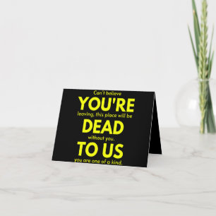 Sarcastic Goodbye , Du bist tot für uns, Coworker