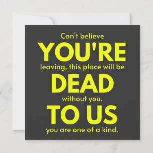 Sarcastic Goodbye , Du bist tot für uns, Coworker Einladung