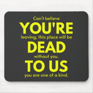 Sarcastic Goodbye , Du bist tot für uns, Coworker Mousepad