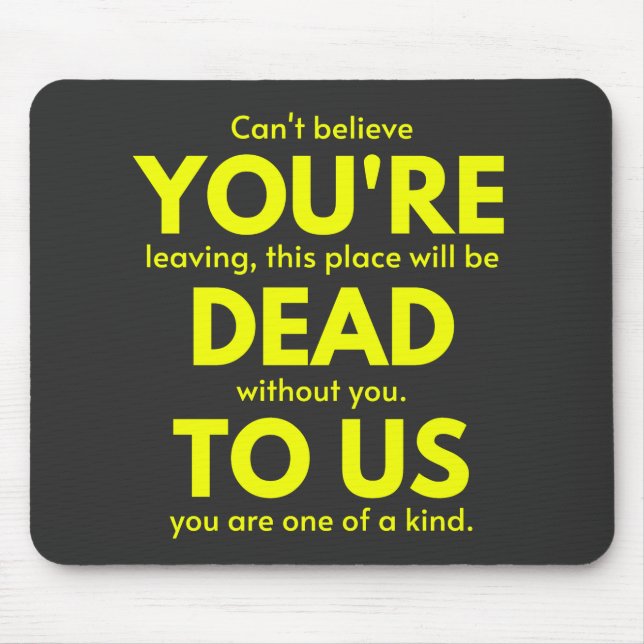 Sarcastic Goodbye , Du bist tot für uns, Coworker Mousepad (Vorne)