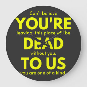 Sarcastic Goodbye , You are Dead to Us, Coworker Große Wanduhr