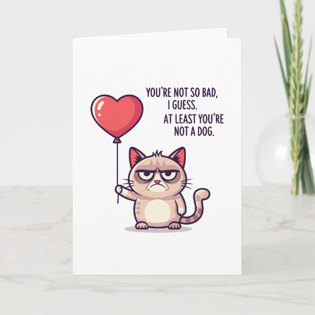 Sarcastic Grumpy Cat "At Least You're Not a Dog" Karte (Vorderseite)