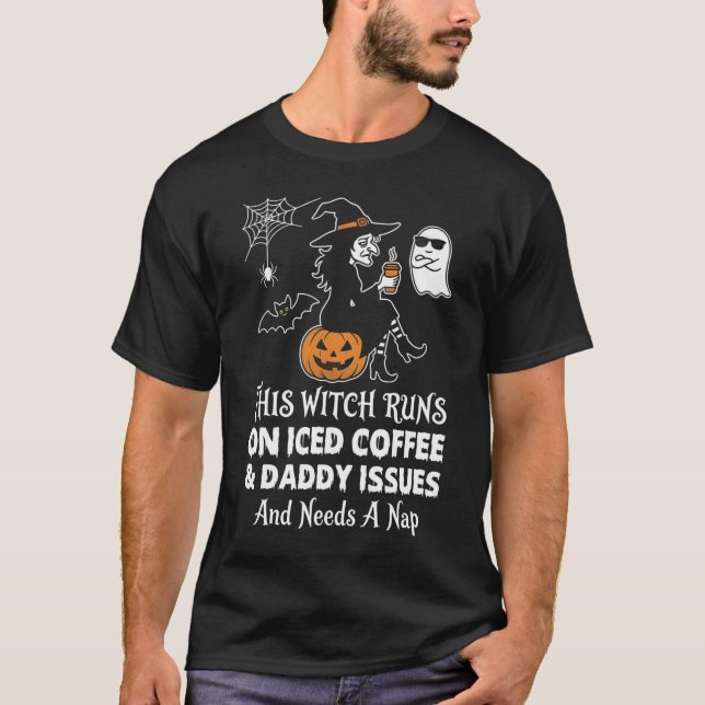 Sarcastic Halloween Witch Iced Coffee Daddy Issues T-Shirt (Vorderseite)