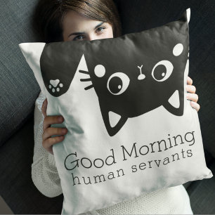 Sarcastic Hausbesitzer Guten Morgen von Katze Kissen