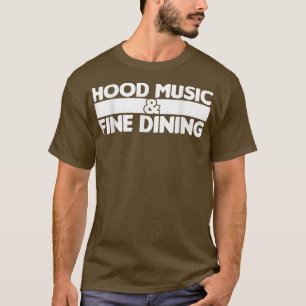 Sarcastic Hood Music And Fine Dining T-Shirt