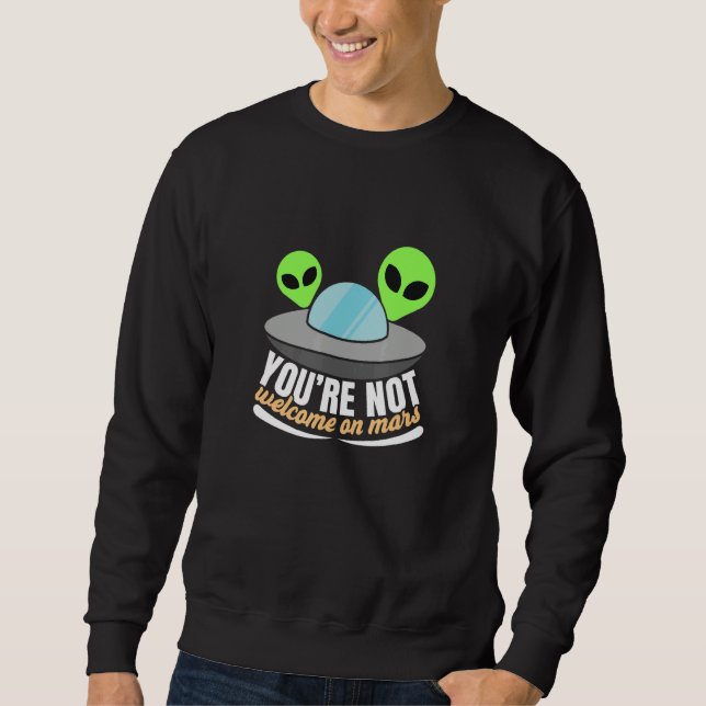 Sarcastic Humorous Aliens Saying Sweatshirt (Vorderseite)
