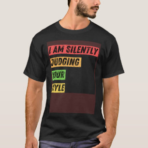Sarcastic ich bin leise beurteilen Ihre Stilvorgab T-Shirt