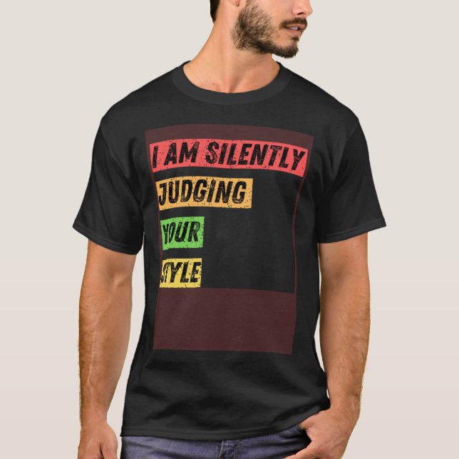 Sarcastic ich bin leise beurteilen Ihre Stilvorgab T-Shirt (Vorderseite)