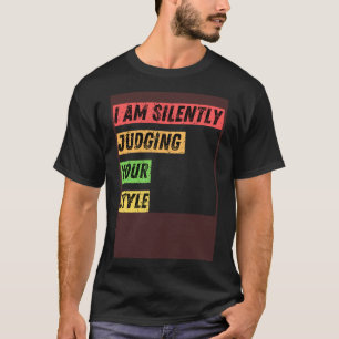 Sarcastic ich bin leise beurteilen Ihre Stilvorgab T-Shirt