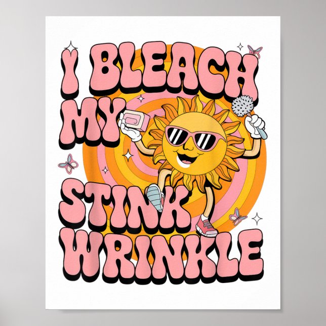 Sarcastic Ich bleiche meinen Stink Wrinkle Funny G Poster (Vorne)